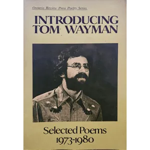 Introducing Tom Wayman: Selected Poems 1973-1980