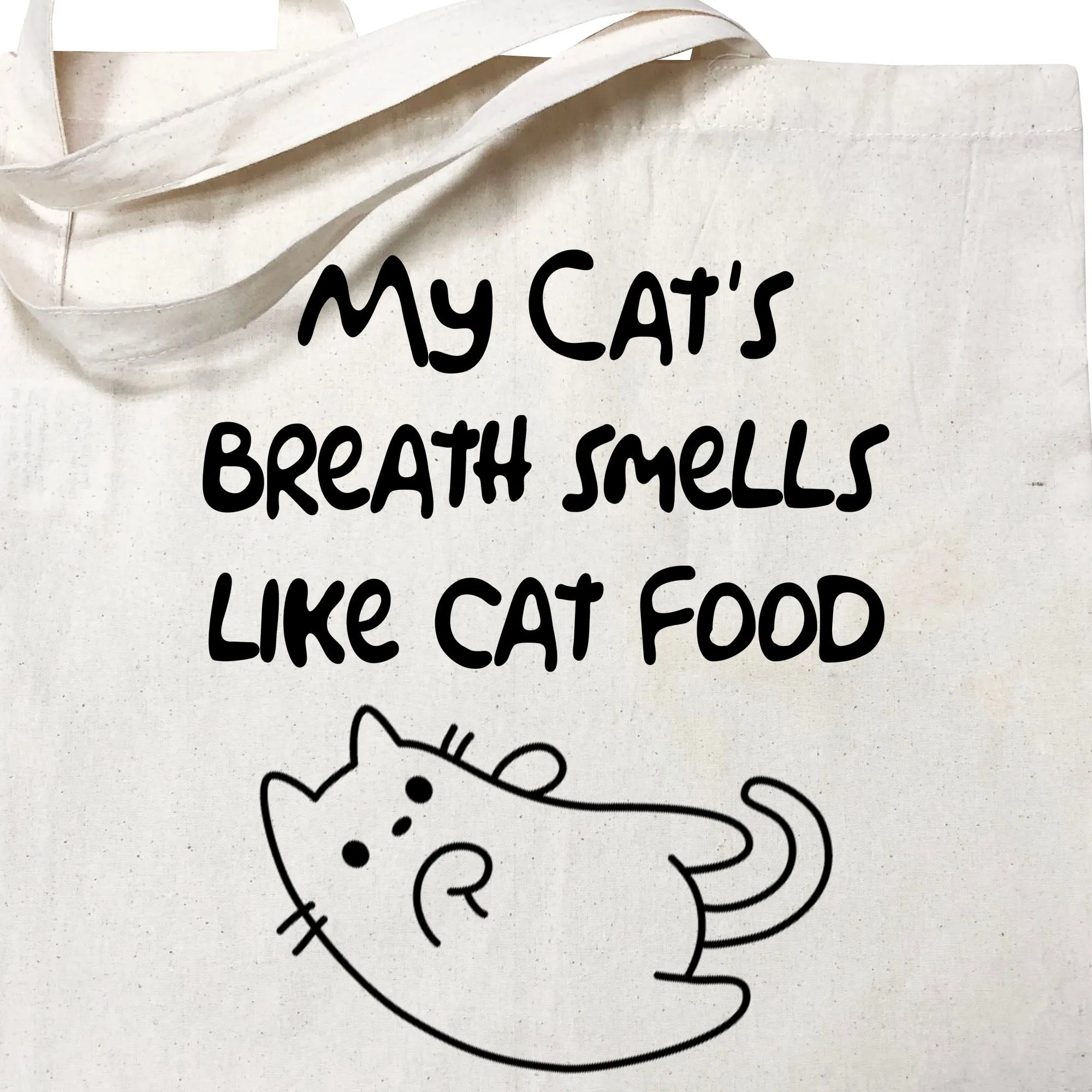 My Cat's Breath Smells Like Cat Food Tote Bag